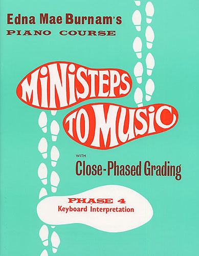 MINISTEPS TO MUSIC PHASE 4: KEYBOARD INTERPRETATIO
